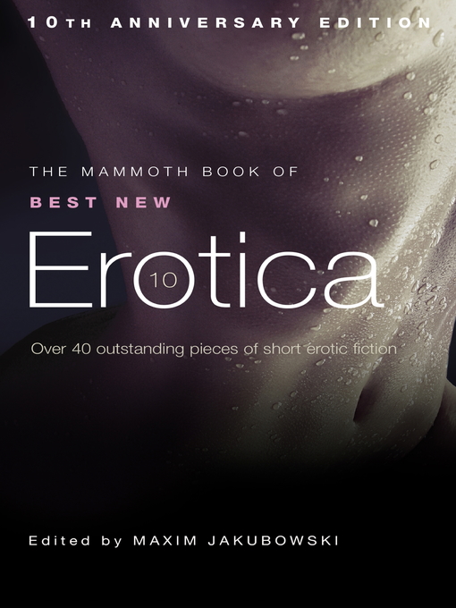 Title details for The Mammoth Book of Best New Erotica 10 by Maxim Jakubowski - Available